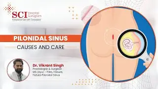 Understanding Pilonidal Sinus: Causes & Treatment | SCI Hospital Gurugram
