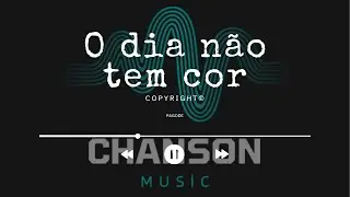 O DIA NÃO TEM COR | CHANSON MUSIC © #ODiaNaoTemCor #PagodeRomântico #Pagode #Música #chansonmusic
