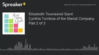 Cynthia Turnbow of the Stencil Company, Part 2 of 3 (part 3 of 3)