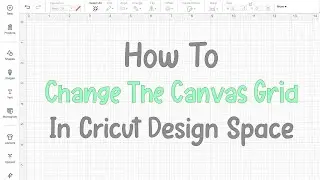 Как изменить сетку холста в Cricut Design Space