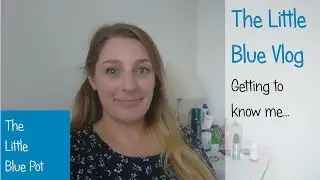 The Little Blue Vlog - Getting to know me