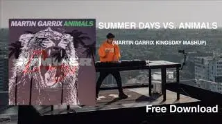Summer Days (Ti&euml;sto Remix) vs. Animals (Martin Garrix KingsDay Mashup)