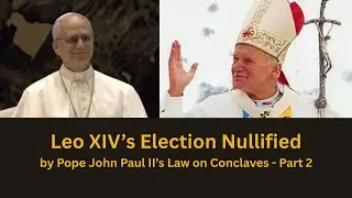 Why Pope Leo XIV was NOT validly elected