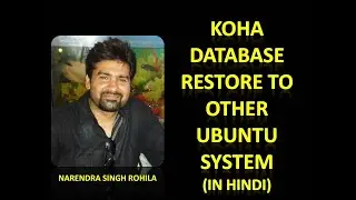How to restore the koha backup from one system and restore to other ubuntu system. (In Hindi)