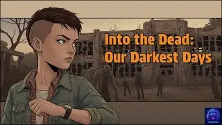 Into the Dead Our Darkest Days Update 5 SURVIVOR MISSIONS and New Starting Pair