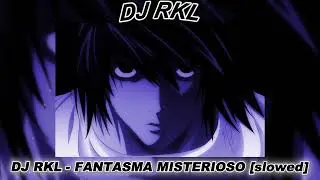 DJ RKL - FANTASMA MISTERIOSO [slowed]