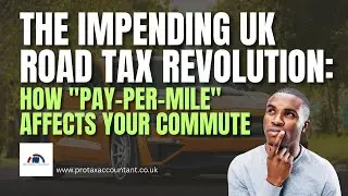 UK Road Tax Revolution: How Pay-Per-Mile Could Change Your Commute in 2026 | Pro Tax Accountant