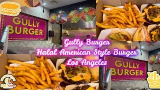 Gully Burger | Halal American Style Burger In Los Angeles California | Halal Food Spot Review |