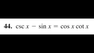 verify csc x - sin x = cos x cot x