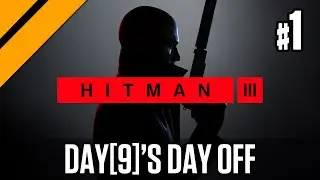 Day[9]'s Day Off - Hitman 3 P1