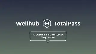 Batalha do Bem Estar Corporativo - Wellhub vs TotalPass