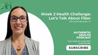 Week 2 Health Challenge: Let&rsquo;s Talk About Fiber (and Why It Matters More Than You Think)