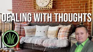 Dealing With Thoughts | Neal Reyes