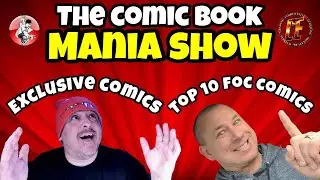 The Comic Book Mania Show Exclusive Comics & Top 10 Best Final Order Cut Off Comics