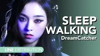 드림캐쳐 DreamCatcher - Sleep-Walking | Line distribution