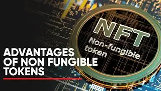 Advantages of Non Fungible Tokens