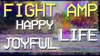 FIGHT AMP - Happy Joyful Life (Official Music Video)