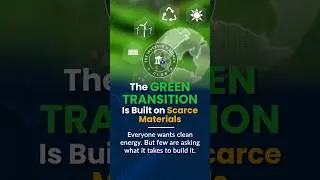 The Green Transition Is Built on Scarce Materials