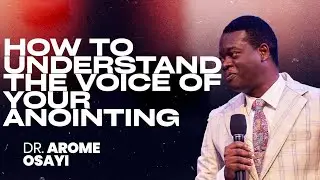 HOW TO UNDERSTAND THE VOICE OF YOUR ANOINTING |APOSTLE AROME OSAYI