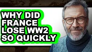 Why Did France Lose WW2 So Quickly - Explained