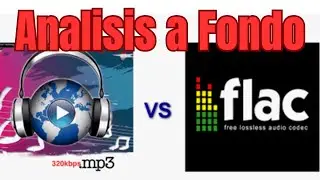 MP3 320 Kbps VS FLAC,Analisis a Fondo