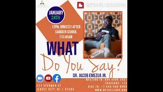 What Do You Say? - Sabbath 01/24/2026 @ Bethel SDA