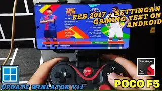 UPDATE WINLATOR V 11 GAMING TEST PES 2017 POCO F5 ON ANDROID SD 7+ GEN 2.