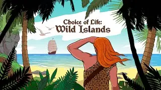 Choice of Life: Wild Island - Official Trailer