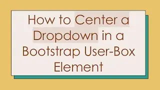 How to Center a Dropdown in a Bootstrap User-Box Element