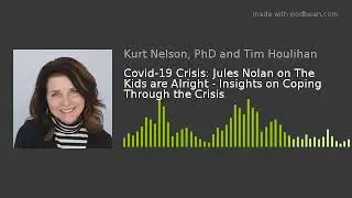 Covid-19 Crisis: Jules Nolan on The Kids are Alright - Insights on Coping Through the Crisis