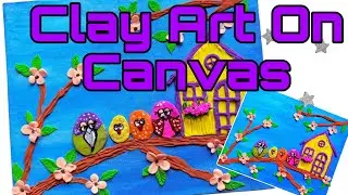 Beautiful Clay Art on Canvas 🥰/3D Art using super clay/clay art tutorial #clayart #birdpainting 