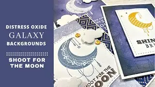 Distress Oxide Galaxy Backgrounds Card Ideas / Shoot For The Moon CTMH