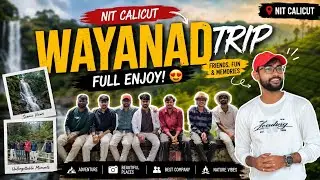 Wayanad Trip -NIT CALICUT ❤️
