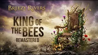 King of the Bees (Remastered) - Breezy Rivers | Official Music Video