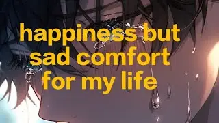 Happiness but sad life