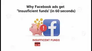 Why Facebook ads get 'Insufficient funds' (in 60 seconds)