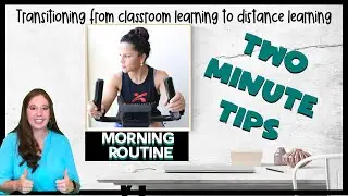 Transitioning to Distance Learning: Create a Morning Routine (Two Minute Tip)