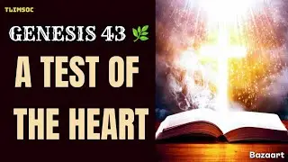 📖 Genesis 43 - A Test of the Heart 🌾✨
