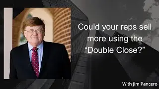 Could your reps sell more using the &ldquo;Double Close?&rdquo;