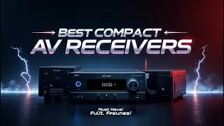5 Best Compact AV Receivers &ndash; Our Top Choices for Small Home Theaters