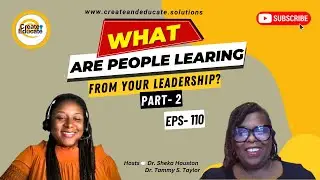EPS. 110:  What Are People Learning from Your Leadership? Part- 2 | Create And Educate