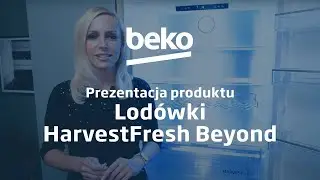 BEKO &mdash; lod&oacute;wki HarvestFresh Beyond &mdash; prezentacja produktu