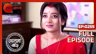 Khelna Bari Full Ep - 255 - Zee Bangla
