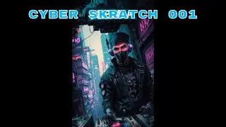 CYBER SKRATCH 001 | AI ANIMATION WARP CUTS Skratch Vlog Season 21 Ep 3 (no 317) #skratchsociety