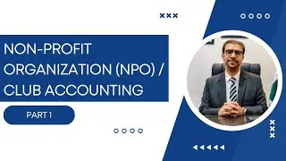 Non-Profit Organization (NPO) | Club Accounting | Part 1 | Ahmed Saya