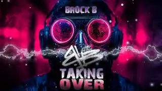 Brock B - Taking Over [Tech Bass Deep Club House Music]