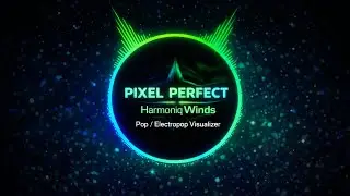 Pixel Perfect &ndash; Harmoniq Winds | Pop / Electropop Visualizer