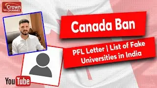 Canada PFL Letter | Fake universities data in IRCC data base | Canada ban