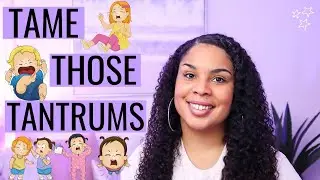 How to Tame Tantrums: Secrets to Prevent & Manage Epic Tantrums
