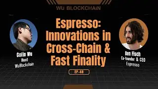 EP-48 Espresso: Innovations in Cross-Chain & Fast Finality